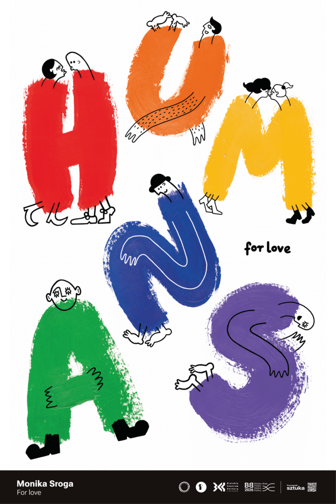 Kolorowe litery „HUMANS” z malarskich plam są połączone z drobnymi, czarno-białymi rysunkami ludzi, którzy obejmują się, całują, siedzą lub opierają o kształty liter. Plakat pokazuje, że mimo różnic wszyscy jesteśmy ludźmi — i łączy nas potrzeba bliskości i miłości.