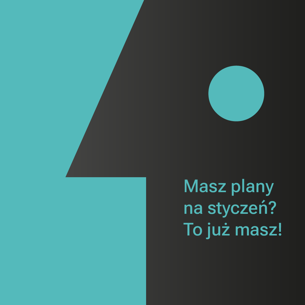 Grafika w turkusowo-czarnej kolorystyce z napisem „Masz plany na styczeń? To już masz!”