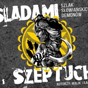Śladami Szeptuch – Szlak Słowiańskich Demonów